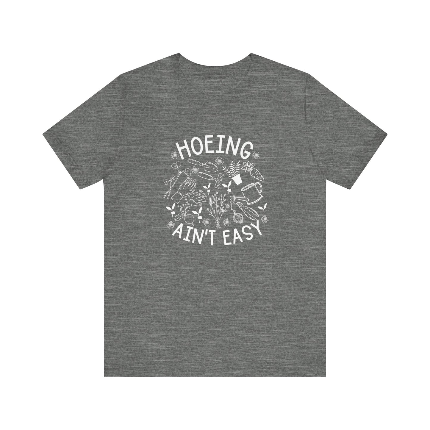 Hoeing Ain’t Easy Short Sleeve Tee