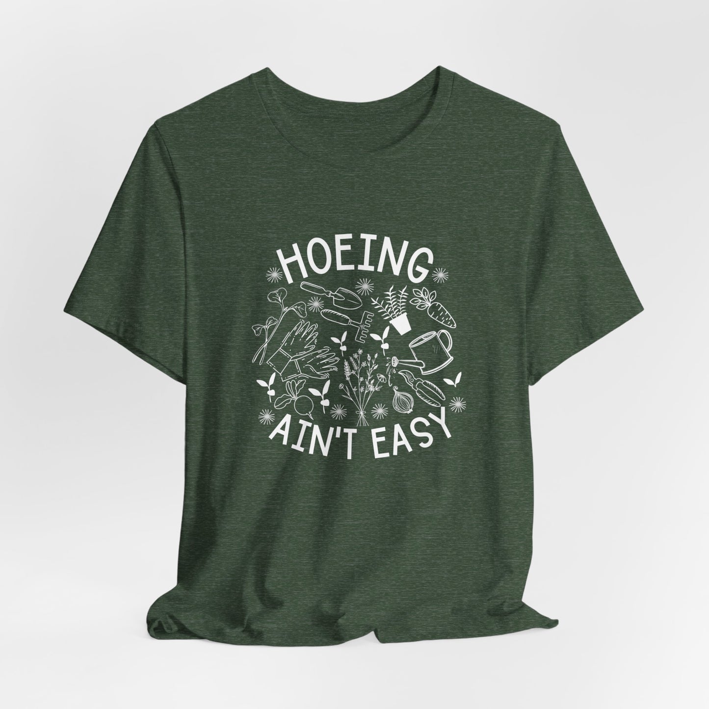 Hoeing Ain’t Easy Short Sleeve Tee