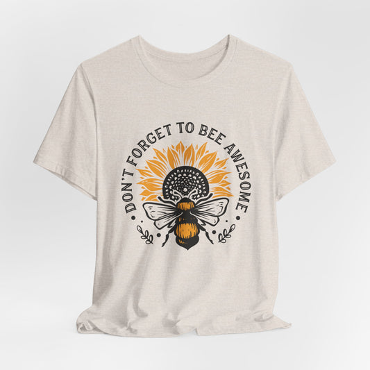 Don’t forget to bee awesome Short Sleeve Tee