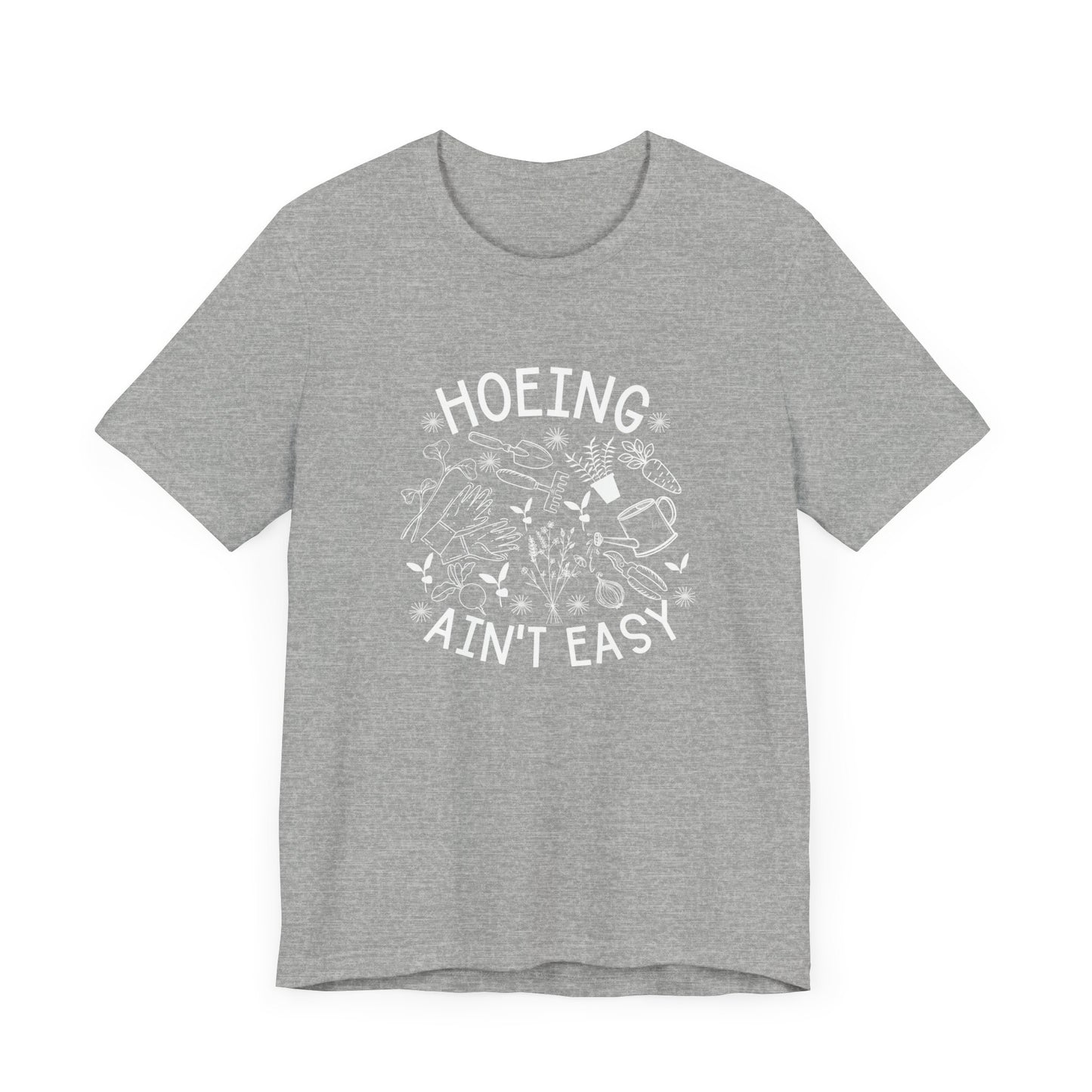 Hoeing Ain’t Easy Short Sleeve Tee