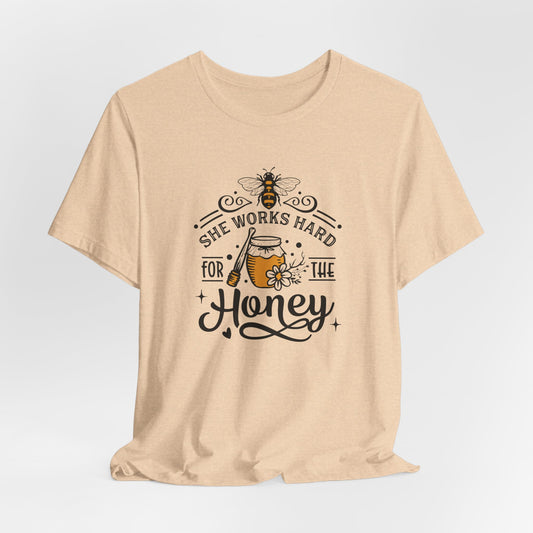 She Works Hard for the Honey Short Sleeve Tee