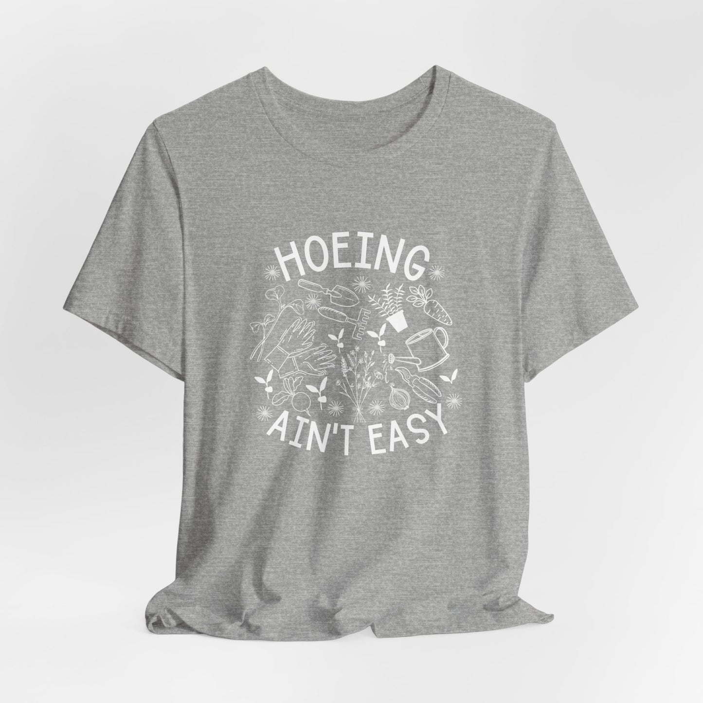 Hoeing Ain’t Easy Short Sleeve Tee