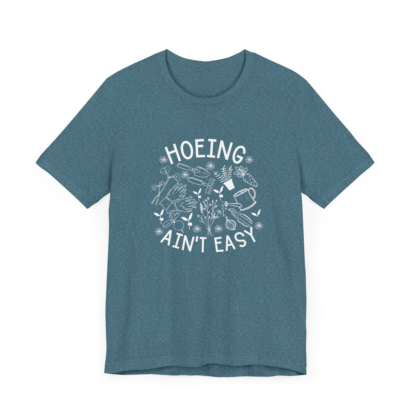 Hoeing Ain’t Easy Short Sleeve Tee