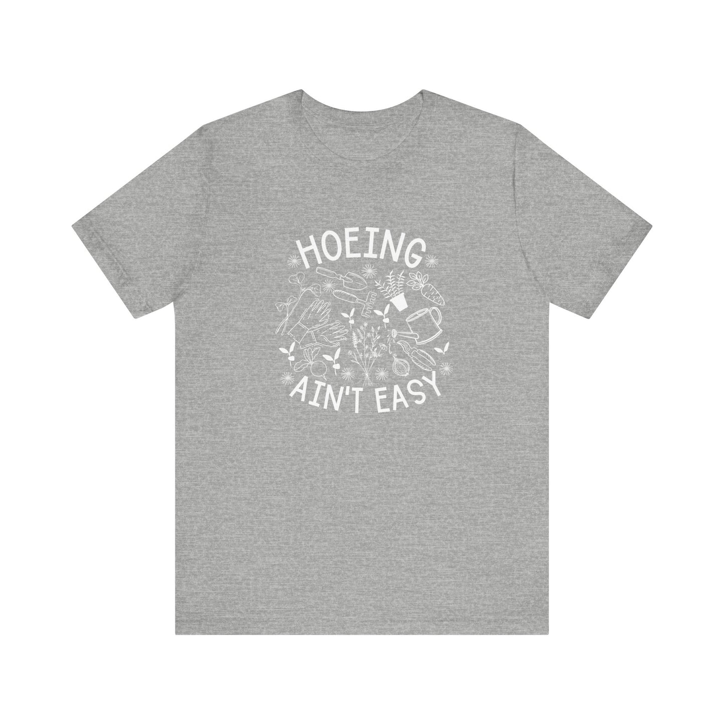 Hoeing Ain’t Easy Short Sleeve Tee